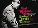 RED GARLAND TRIO (WITH PHILLY JOE JONES AND LERO-SWINGIN ON THE KORNER: LIV NEU