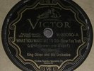 King Oliver & Orch VICTOR V-38090 What You Want Me To Do / Too Late
