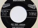 BOB FRYFOGLE Six Feet Under WEDGE 45 primitive rockabilly bopper VG+ 7”