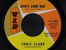 CHRIS CLARK: Love's Gone Bad / Same 45 (dj) rare Soul