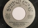 CRYSTAL MOTION, YOU'RE MY MAIN SQUEEZE, RARE CROSSOVER/MODERN SOUL 45