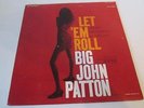 BIG JOHN PATTON LET EM ROLL JAZZ LP ON BLUE NOTE LABEL STEREO 84239 VAN GELDER