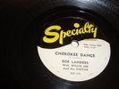 BOB LANDERS & WILLIE JOE & UNITAR- SPECIALTY 78 RPM- CHEROKEE DANCE- RARE- HEAR