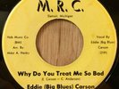 EDDIE (BIG BLUES) CARSON blues r&b 45 Why Do You Treat Me So Bad / Bloody Bombs
