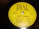 JAZZ - CHARLIE PARKER QUINTET- DIAL 78 RPM - DEWEY SQUARE / THIS IS ALWAYS- HEAR