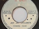 HOWARD ISAAC - JAH JAH CHILDREN - H SHOT ( ROOTS REGGAE 7 )
