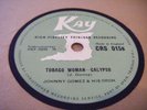 JOHNNY GOMEZ ORCH*TOBAGO WOMAN / RHYTHMAH LA OIL DRUM CALYPSO*EX