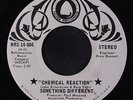 SOMETHING DIFFERENT: Chemical Reaction 45 Rock & Pop
