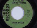 Northern Soul 45 LUTHER INGRAM If It's All The Same To You Babe HIB HEAR