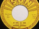 rockabilly 45 SUN 327 JOHNNY POWERS WITH YOUR LOVE, WITH YOUR KISS/BE MINE, ALL