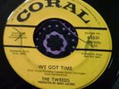 Snotty Garage Punk Stomper The Tweeds We Got Time 45 CORAL HEAR