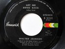 WALTER JACKSON-LET ME COME BACK /IT DOESN'T TAKE MUCH ON BRUNSWICK 70S NORTHERN