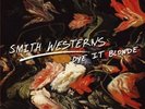 SMITH WESTERNS Dye It Blonde LP VINYL 10 Track Special Limited Edition 180 Gram