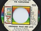 THE FLIRTATIONS - STRONGER THAN HER LOVE / SETTLE DOWN VG+ FESTIVAL