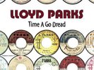 ** LLOYD PARKS  TIME A GO DREAD  2LP  DILLINGER WALLY BUCKLER  VINTAGE ROOTS