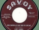 LARRY DARNELL Who Showed My Baby / That's All I Want 45rpm Savoy 1955
