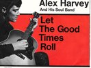 ALEX HARVEY & HIS SOUL BAND - Let The Good Times Roll / I Just Want To Make Love