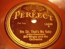 JAZZ BILL WIRGES ORCH Yes Sir, That's My Baby PERFECT 14440