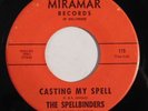 HEAR garage psych 45 THE SPELLBINDERS Casting My Spell MIRAMAR original