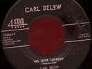CARL BELEW. NO LOVE TONIGHT / MY BABY'S NOT HERE.45. ROCKABILLY. HEAR