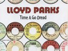 NEW VINYL - Lloyd Parks ?– Time A Go Dread