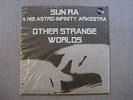 Sun Ra And His Astro-Infinity Arkestra ?– Other Strange Worlds LP NM-