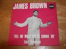 JAMES BROWN - TELL ME WHAT YOU’RE GONNA DO / LOST SOMEONE - EX-