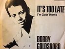 Bobby Goldsboro - It's Too Late / I'm Going Home  7