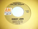 ROBERT JOHN - RAINDROPS, LOVE AND SUNSHINE - A & M  (NORTHERN SOUL)(45 RPM)
