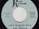 TROLLS - Ruff 1010 (Pueblo, CO) - That's the Way My Love Is - 1966 GARAGE VG/VG+