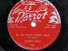 ALBERT KING-BE ON YOUR MERRY WAY /BAD LUCK BLUES ON PARROT BLUES 78RPM