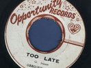 1961 GREGORY ISAACS-TOO LATE-HAVE A PARTY VERSION-OPPORTUNITY-REGGAE 45 7