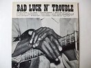 Blues Vinyle LP - VA - BAD LUCK N' TROUBLE - US - Arhoolie  F- 1018