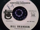 Rare Northern Soul Promo 45 Bill Brandon Something Wonderful / Rainbow HEAR