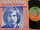 disque vinyl 45T pierre rapsat j'ai perdu l'amerique 1977 TBE belgium