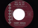 Tommy Dodson - Why Do You Make Me Cry / It's Got To Be Love (Soul/R&B, 45)