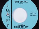 Northern Soul 45 OTIS LEAVILL Gotta Right to Cry LUCKY VG++/VG+ HEAR