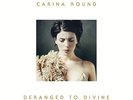 CARINA ROUND - DERANGED TO DIVINE NEW VINYL