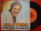 WILL TURA has de volver / el amigo jack*SUNG IN SPANISH*SPAIN 45 MOVIEPLAY 1972