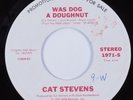 Funk Electro 45 CAT STEVENS Was Dog A Doughnut A&M HEAR VG+/VG++