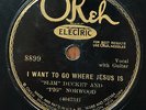 OKEH 78 early black gospel SLIM DUCKET PIG NORWOOD I WANT TO GO WHERE JESUS IS