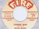 Buster Brown 45 Fannie Mae 1959 R&B NM Billboard # 38 Fire 1008