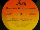 Cynthia Roundtree-Got To Be Next To You 12