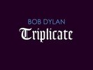BOB DYLAN - TRIPLICATE (DELUXE LIMITED EDITION LP)  3 VINYL LP NEW