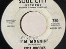 Rare Northern Soul 45 - ROSE BROOKS - I'm Moanin' - SOUL CITY DJ COPY