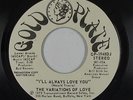 Sweet Soul 45 - Variations Of Love - I'll Always Love You - Gold Plate VG+ promo
