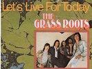 THE GRASSROOTS  LET´S LIVE FOR TODAY    WHERE WERE YOU WHEN I NEEDED YOU