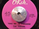 NORTHERN SOUL 45 - THE CHEERS - TAKE ME TO PARADISE /I MADE UP MY MIND VG+ HEAR