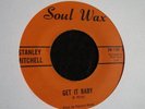 STANLEY MITCHELL - Get It Baby c/w Quit Twistin' - Back-to-Back Classics, Listen