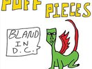 Puff Pieces - Bland in D.C.